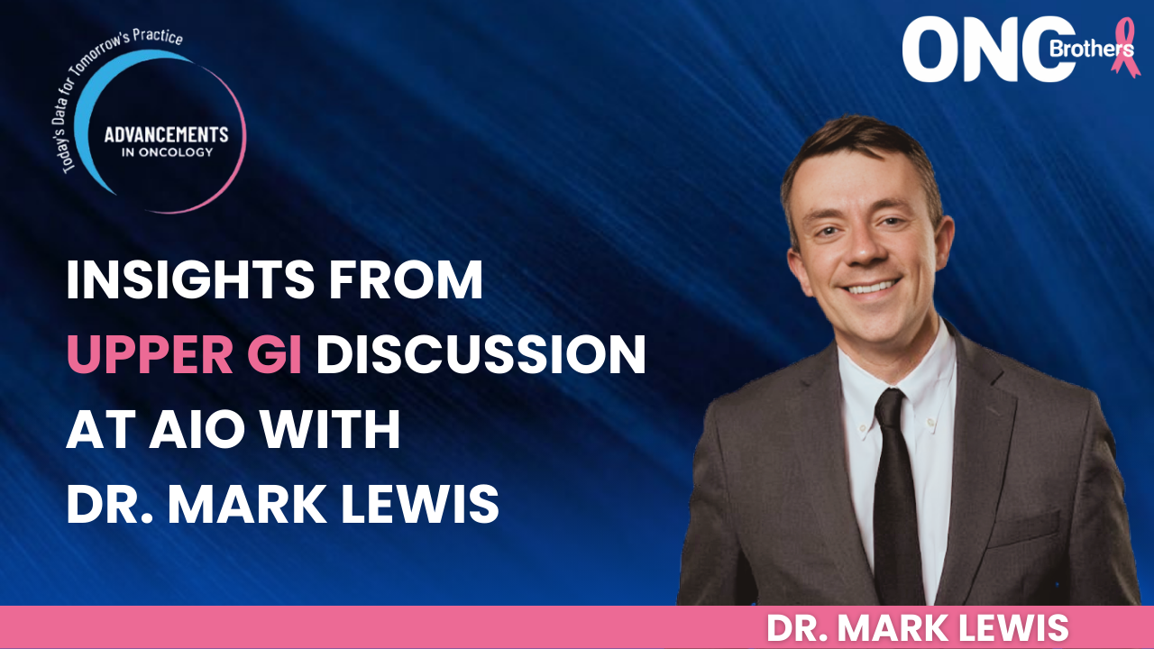 Insights from Upper GI Discussion at AIO with Dr. Mark Lewis