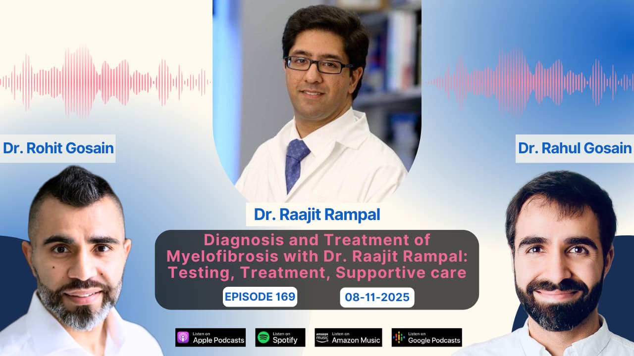 Diagnosis and Treatment of Myelofibrosis with Dr. Raajit Rampal: Testing, Treatment, Supportive care